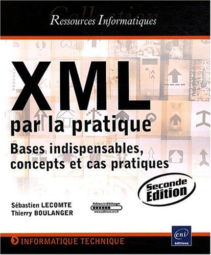 Beispielbild fr XML par la pratique - Bases indispensables, concepts et cas pratiques (2ime dition) zum Verkauf von Ammareal