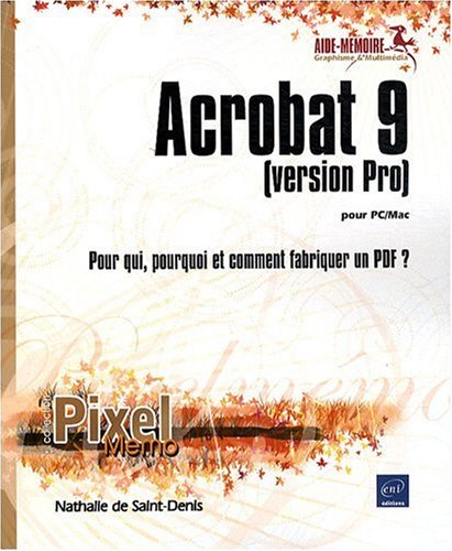 Beispielbild fr Acrobat 9 pour PC/Mac (version Pro) - Pour qui, pourquoi et comment fabriquer un PDF ? zum Verkauf von Ammareal