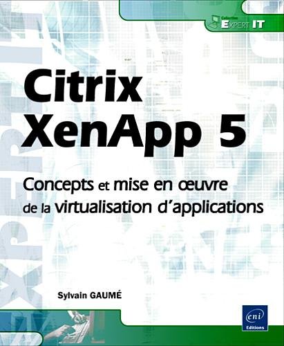 Beispielbild fr Citrix XenApp 5 zum Verkauf von Chapitre.com : livres et presse ancienne