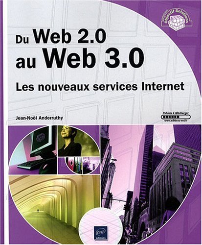 Beispielbild fr Du Web 2.0 au Web 3.0 - Les nouveaux services Internet zum Verkauf von Ammareal