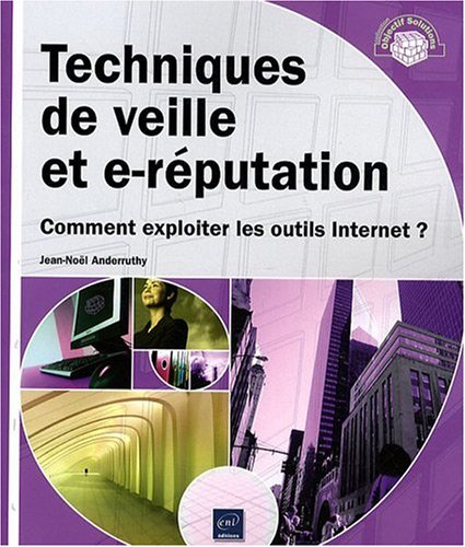 Beispielbild fr Techniques de veille et e-rputation - Comment exploiter les outils Internet ? zum Verkauf von Ammareal