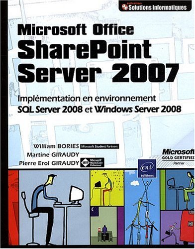 Stock image for Microsoft Office SharePoint Server 2007 (MOSS) - Implmentation en environnement SQL Server 2008 et Windows Server 2008 Bories, William; Giraudy, Martine et Giraudy, Pierre-Erol for sale by BIBLIO-NET