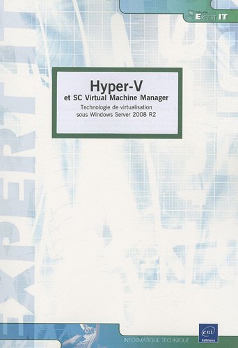 9782746050631: Hyper-V et SC Virtual Machine Manager: Technologie de virtualisation sous Windows Server 2008 R2