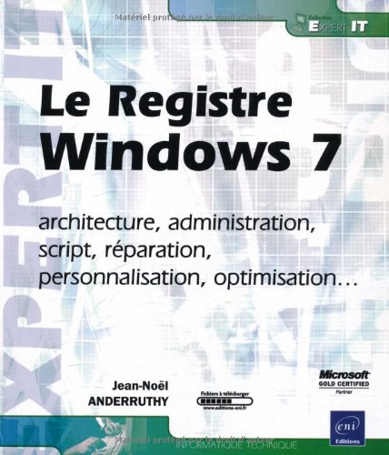 Beispielbild fr Le Registre Windows 7 - architecture, administration, script, rparation, personnalisation, optimisation. zum Verkauf von Ammareal