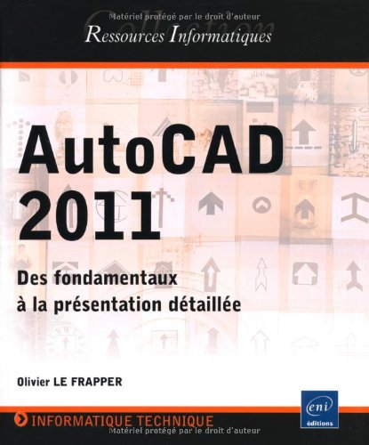 Stock image for AutoCAD 2011 - Des fondamentaux  la prsentation dtaille for sale by medimops