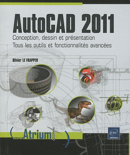 Stock image for AutoCAD 2011 - Conception, dessin et prsentation - Tous les outils et fonctionnalits avances for sale by medimops