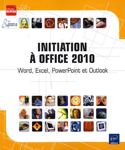 Imagen de archivo de Initiation  Office 2010 - Word, Excel, PowerPoint et Outlook a la venta por Ammareal