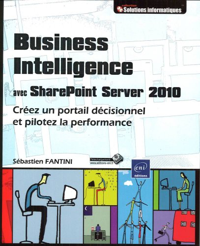 Stock image for Business Intelligence avec SharePoint Server 2010 - Crez un portail dcisionnel et pilotez la performance Fantini, Sbastien for sale by BIBLIO-NET