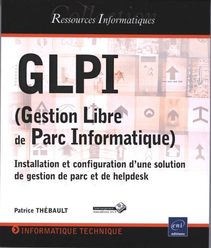 Imagen de archivo de GLPI (Gestion Libre de Parc Informatique) - Installation et configuration d'une solution de gestion de parc et de helpdesk a la venta por medimops