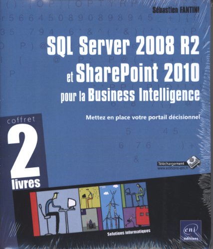 Stock image for SQL Server 2008 R2 et SharePoint 2010 pour la Business Intelligence - Coffret de 2 livres : Mettez en place votre portail dcisionnel Fantini, Sbastien for sale by BIBLIO-NET