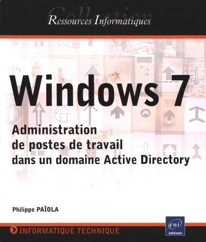 Beispielbild fr Windows 7 - Administration de postes de travail dans un domaine Active Directory zum Verkauf von Ammareal