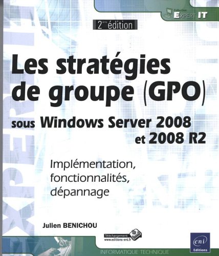 Imagen de archivo de Les stratgies de groupe (GPO) sous Windows Server 2008 et 2008 R2 - Implmentation, fonctionnalits, dpannage (2me dition) a la venta por Ammareal