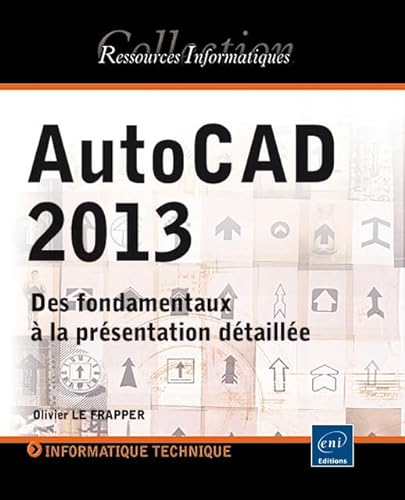 9782746075108: AutoCAD 2013 - Des fondamentaux  la prsentation dtaille