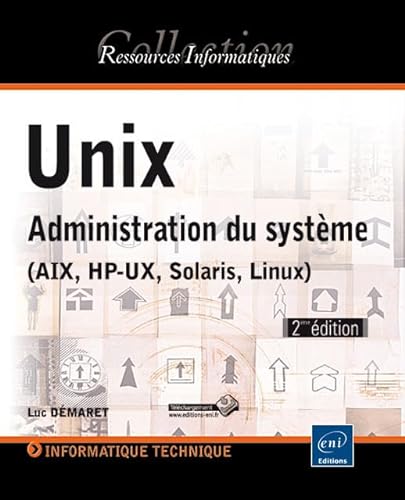 9782746075122: Unix - Administration du systme (AIX, HP-UX, Solaris, Linux) (2me dition)