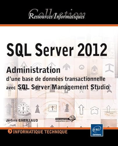 Stock image for SQL Server 2012 - Administration d'une base de donnes transactionnelle avec SQL Server Management Studio for sale by Ammareal