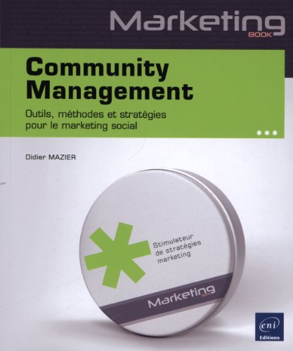 Imagen de archivo de Community Management - Outils, mthodes et stratgies pour le marketing social a la venta por medimops