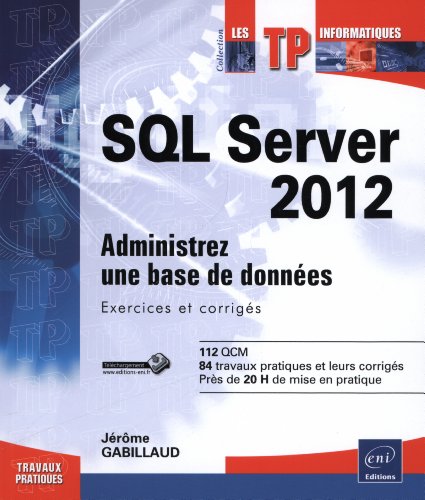 9782746081956: SQL Server 2012 - Administrez une base de donnes : Exercices et corrigs (French Edition)
