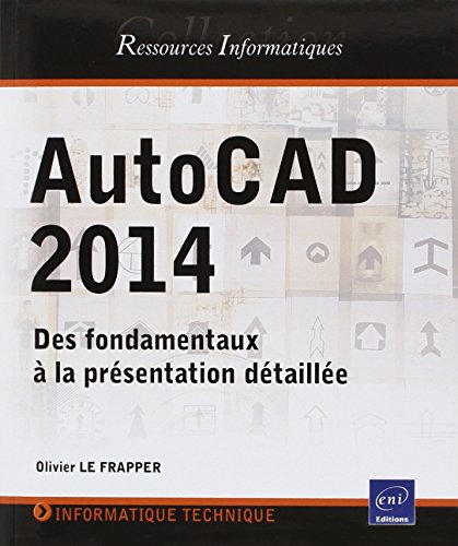 Stock image for AutoCAD 2014 - Des fondamentaux  la prsentation dtaille for sale by Ammareal