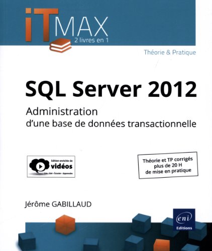 9782746083158: SQL Server 2012 - Administration d'une base de donnes transactionnelle (dition enrichie de vidos) - Thorie et TP corrigs