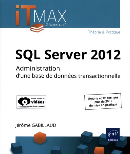 Stock image for SQL Server 2012 - Administration d'une base de donnes transactionnelle (dition enrichie de vidos) - Thorie et TP corrigs for sale by Ammareal