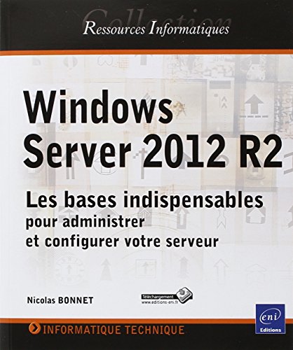 Beispielbild fr Windows Server 2012 R2 - Les bases indispensables pour administrer et configurer votre serveur zum Verkauf von medimops