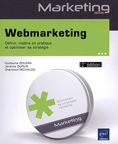 Stock image for Webmarketing (2ime dition) - Dfinir, mettre en pratique et optimiser sa stratgie 2.0 for sale by Ammareal