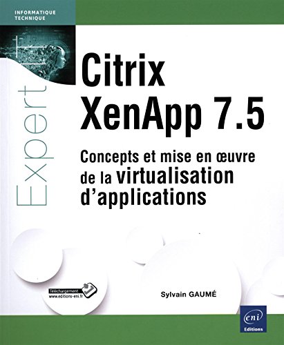 Imagen de archivo de Citrix XenApp 7.5 - Concepts et mise en oeuvre de la virtualisation d'applications [Broch] Gaum, Sylvain a la venta por BIBLIO-NET