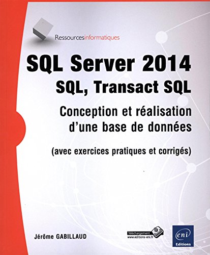 Stock image for SQL Server 2014 - SQL, Transact SQL (avec exercices pratiques et corrigs) for sale by medimops