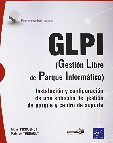 Imagen de archivo de GLPI (Gestin Libre de Parque Informtico) Instalacin y con a la venta por Iridium_Books