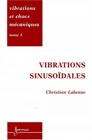 9782746200357: Vibrations et chocs mcaniques: Tome 1, Vibrations sinusodales