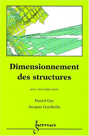 Dimensionnement des structures: Une introduction (9782746200494) by GAMBELIN, Jacques; GAY, Daniel