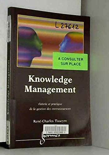Stock image for KNOWLEDGE MANAGEMENT. Thorie et pratique de la gestion des connaissances for sale by Ammareal
