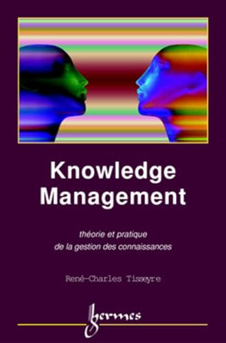 Stock image for KNOWLEDGE MANAGEMENT. Thorie et pratique de la gestion des connaissances for sale by Ammareal