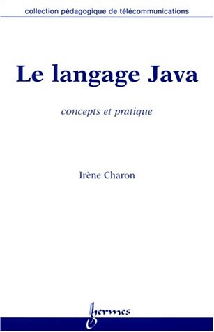 9782746201170: Le Langage Java. Concepts Et Pratique