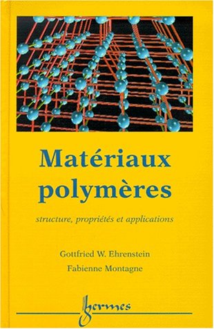 Stock image for Matriaux polymres : structure, proprits et applications for sale by Ammareal