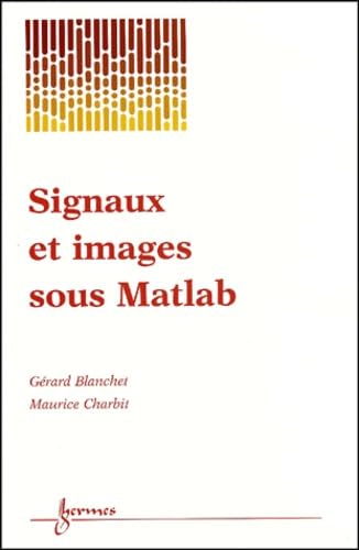 Beispielbild fr Signaux et images sous Matlab. Mthodes, applications et exercices corrigs zum Verkauf von Ammareal