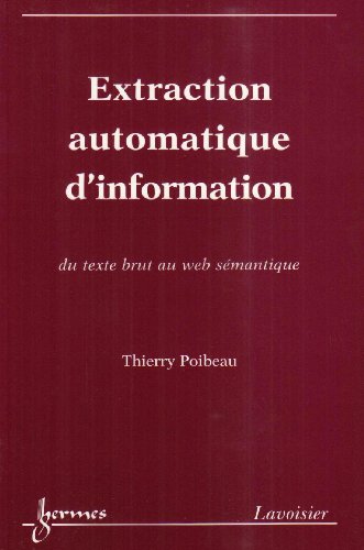 Beispielbild fr Extraction automatique d'information - du texte brut au Web s�mantique zum Verkauf von Powell's Bookstores Chicago, ABAA