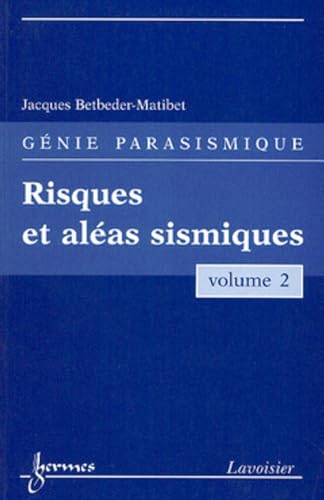 9782746206885: RISQUES ET ALEAS SISMIQUES GENIE PARASISMIQUE VOL 2: Volume 2, Risques et alas sismiques