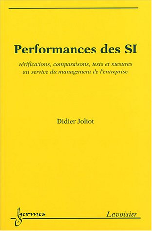 Stock image for Performances des SI: Vrifications, comparaisons, tests et mesures au service de management de l'entreprise for sale by Ammareal