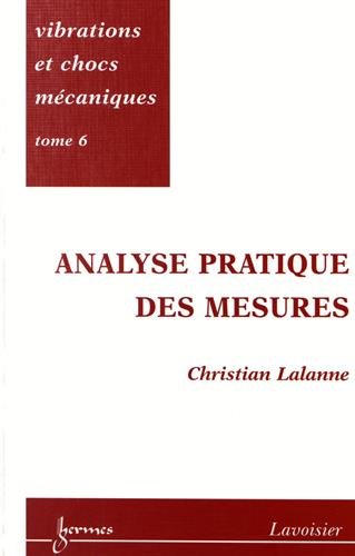 9782746208223: Vibrations et chocs mcaniques: Tome 6, Analyse pratique des mesures