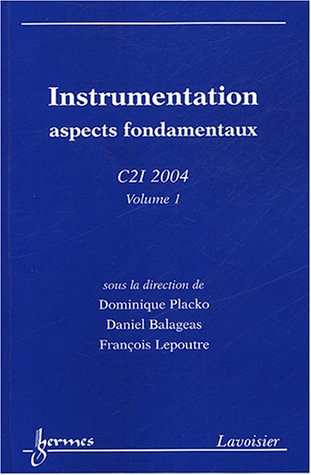 Beispielbild fr Instrumentation : Aspects fondamentaux, C21 2004, Volume 1, 29-30 janvier 2004, Ecole Normale Suprieure, Cachan zum Verkauf von Ammareal