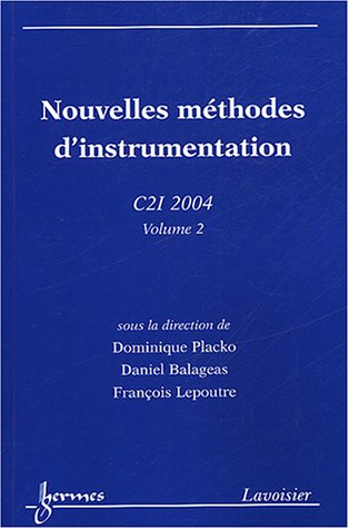 Beispielbild fr Nouvelles mthodes d'instrumentation : C21 2004, Volume 2, 29-30 janvier 2004, Ecole Normale Suprieure, Cachan zum Verkauf von Ammareal