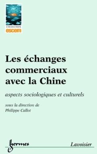 Stock image for Les changes commerciaux avec la Chine : aspects sociologiques et culturels for sale by medimops