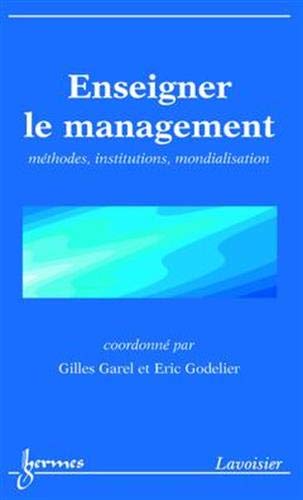 Beispielbild fr Enseigner le management : mthodes, institutions, mondialisation. zum Verkauf von Librairie Vignes Online