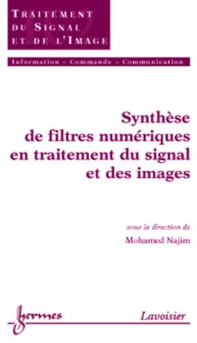 9782746209862: Synthse de filtres numriques en traitement du signal et des images: Trait IC2. srie Traitement du signal et de l'image