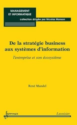 Beispielbild fr De la stratgie business aux systmes d'information: l'entreprise et son cosystme zum Verkauf von Gallix