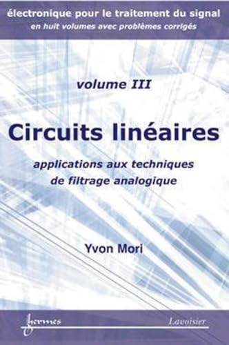 9782746213418: Circuits linaires : applications aux techniques de filtrage analogique (lectronique pour le traitement du signal avec problmes corrigs Vol. 3)