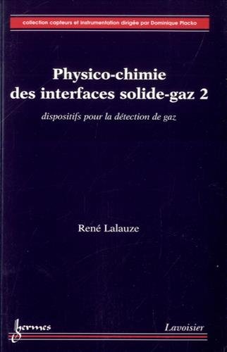 9782746213487: Physico-chimie des interfaces solide-gaz: Volume 2, Dispositifs pour la dtection de gaz