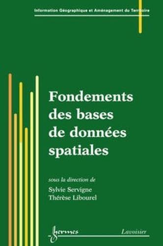 9782746213784: Fondements des bases de donnes spatiales (Trait IGAT, srie gomatique)