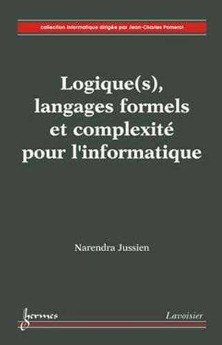 9782746213951: Logique(s), langages formels et complexit pour l'informatique (Collection informatique)